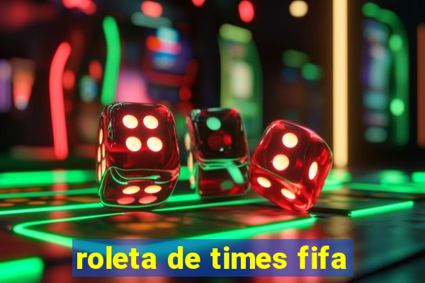 roleta de times fifa